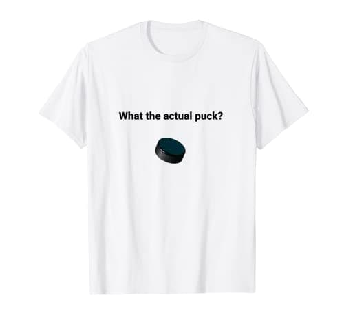 What the Actual Puck Funny Humor Sarcastic T-Shirt Review