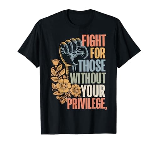 Camiseta Fight for Those Without Your Privilege – Review Honesta 2025